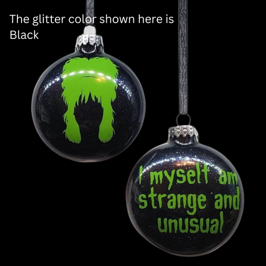 'I Myself Am Strange And Unusual' 'Glass Ornament