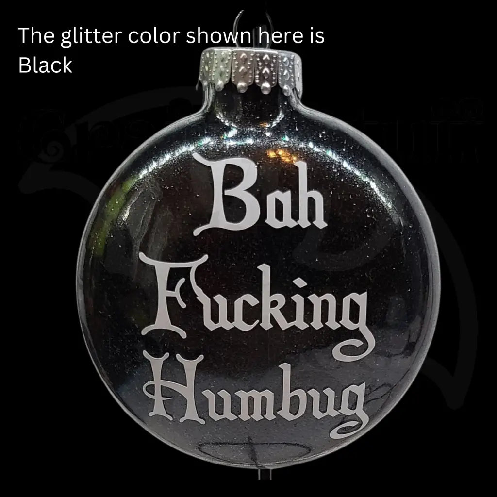 ’Bah Fucking Humbug’ Glass Ornament - Ornaments