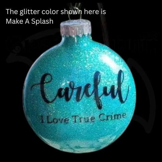 ’Careful I Love True Crime’ Glass Ornament - Ornaments