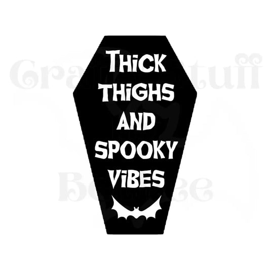 Thick Thighs And Spooky Vibes Vinyl Decal Die Cut Sticker -